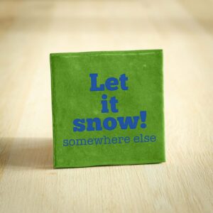 Tegeltje - Let it snow (somewhere else) | Felgroen & Blauw | 10x10cm