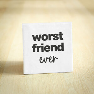 Tegeltje - Worst Friend Ever | Wit & Zwart | 10x10cm