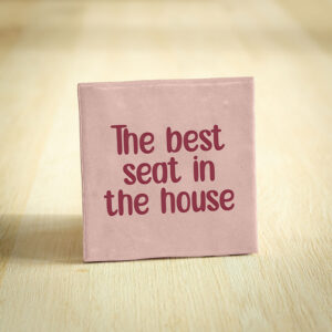 Tegeltje - The best seat in the house | Roze & Bordeaux | 10x10cm